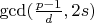 $\gcd(\frac{p-1}d,2s)$