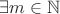 $\exists m\in \mathbb{N}$