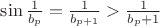 $\sin\frac 1 {b_p}=\frac1{b_{p+1}}>\frac 1{b_p+1}$