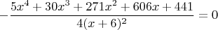 $$- \frac{5x^4 + 30x^3 + 271x^2 + 606x + 441}{4(x + 6)^2} = 0$$