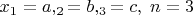 $x_1=a,\:x_2=b,\:x_3=c,\;n=3$