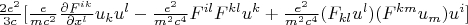 $\frac{2e^2}{3c}[{\frac{e}{mc^2}\frac{\partial F^{ik}}{\partial x^l}u_k u^l-\frac{e^2}{m^2c^4}F^{il}F^{kl}u^k+\frac{e^2}{m^2c^4}(F_{kl}u^l)(F^{km}u_m)u^i}]$