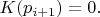 $K(p_{i+1})=0.$