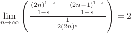 $$
\lim_{n\to \infty } \left(\frac{\frac{(2 n)^{1-s}}{1-s}-\frac{(2 n-1)^{1-s}}{1-s}}{\frac{1}{2 (2 n)^s}}\right)=2
$$
