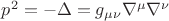 $p^2=-\Delta=g_{\mu\nu} \nabla^\mu\nabla^\nu$ $p^2=-\Delta=g_{\mu\nu} \nabla^\mu\nabla^\nu$