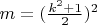 $m=(\frac {k^2+1}{2})^2$