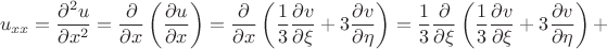 $$
u_{xx}=\frac{\partial^{2}u}{\partial x^{2}}=
\frac{\partial}{\partial x}\left(\frac{\partial u}{\partial x}\right)=
\frac{\partial}{\partial x}\left(\frac{1}{3}\frac{\partial v}{\partial \xi}+
3\frac{\partial v}{\partial \eta}\right)=
\frac{1}{3}\frac{\partial}{\partial \xi}\left(\frac{1}{3}\frac{\partial v}{\partial \xi}+3\frac{\partial v}{\partial \eta}\right)+
$$