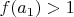 $f(a_1)>1$