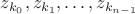 $z_{k_0}, z_{k_1}, \ldots, z_{k_{n-1}}$