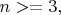 $  n>=3, $