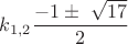 $k_{1,2}\dfrac{-1\pm\ \sqrt{17}}2$