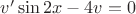 $v'\sin2x-4v=0$