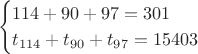 $$\begin{cases} 114+90+97=301 \\ t_{114}+t_{90}+t_{97}=15403 \end{cases}$$