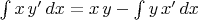 $\int x\,y'\,dx=x\,y-\int y\,x'\,dx$