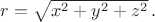 $r=\sqrt{x^2+y^2+z^2}\,.$