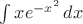 $\int xe^{-x^2}\,dx$
