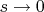 $s\rightarrow0$