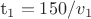 t_1=150/v_1 t_1=150/v_1