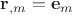 $\mathbf r_{,m}=\mathbf e_m$