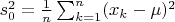 $s^2_0=\frac 1n\sum_{k=1}^n(x_k-\mu)^2$