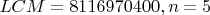 $LCM=8116970400, n=5$