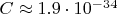 $C \approx 1.9 \cdot 10^{-34}$