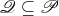 $\mathscr Q\subseteq\mathscr P$