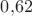 $0{,}62$