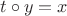 $t\circ y = x$