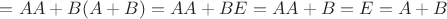 $=AA+B(A+B)=AA+BE=AA+B=E=A+B$