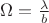 $\Omega=\frac{\lambda}{b}$