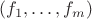 $ (f_1,\ldots,f_m)$