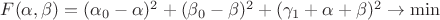 $F(\alpha, \beta) = (\alpha_0 - \alpha) ^ 2 + (\beta_0 - \beta) ^ 2 + (\gamma_1 + \alpha + \beta) ^ 2 \rightarrow \min$