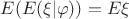 $E(E(\xi|\varphi)) = E\xi $
