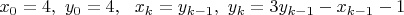 $x_0=4, \ y_0 = 4, \ \ x_k = y_{k-1}, \ y_k = 3y_{k-1}-x_{k-1}-1$