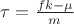$\tau = \frac{fk-\mu}{m}$