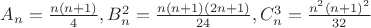 $A_n=\frac{n(n+1)}{4}, B_n^2 = \frac{n(n+1)(2n+1)}{24}, C_n^3 =\frac{n^2(n+1)^2}{32}$