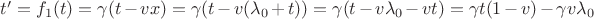 $t'=f_1(t)=\gamma (t-vx)=\gamma (t-v(\lambda_0 + t))=\gamma (t-v\lambda_0 - vt)=\gamma t(1-v) - \gamma v\lambda_0$
