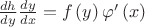 $\frac{{dh}} {{dy}}\frac{{dy}} {{dx}} = f\left( y \right)\varphi '\left( x \right) $