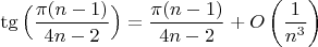 $\tg\Big(\dfrac{\pi (n-1)}{4n-2}\Big)=\dfrac{\pi (n-1)}{4n-2}+O\left(\dfrac{1}{n^3}\right)$