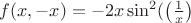 $f(x,-x)=-2x\sin^2(\big(\frac{1}{x}\big)$