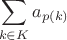 $$\sum\limits_{k\in K}a_{p(k)}$$