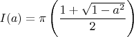 $I(a)=\pi\left(\dfrac{1+\sqrt{1-a^2}}{2}\right)$