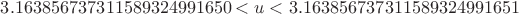 $3.163856737311589324991650 < u < 3.163856737311589324991651$