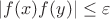 $|f(x)f(y)|\le \varepsilon$