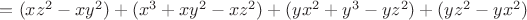 $= (xz^2- xy^2)+(x^3+xy^2-xz^2)+(yx^2+y^3- yz^2)+(yz^2-yx^2)$