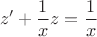 $$z'+\frac{1}{x}z=\frac{1}{x}$$