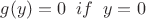 $g(y)=0 \;\; if \;\; y=0$