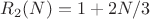 $R_2(N)=1+2N/3$