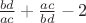 $\frac {bd} {ac}+\frac {ac} {bd}-2$